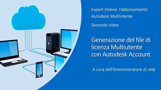 Video Tutorial ExpertOnline 02 – Generazione del file licenza in Autodesk Account