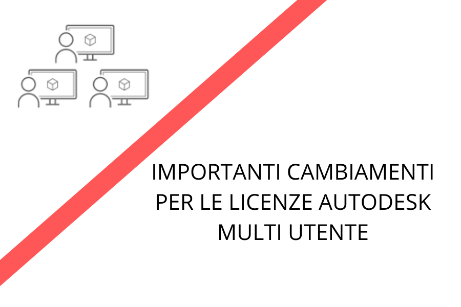 Importanti cambiamenti per le licenze Autodesk multi utente