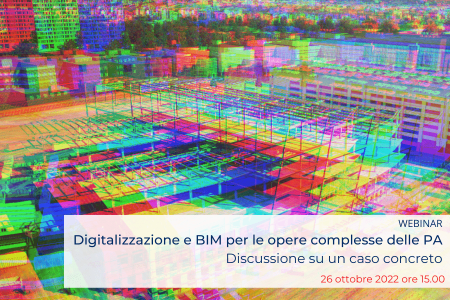 Webinar Digitalizzazione e BIM per le Opere complesse nelle PA