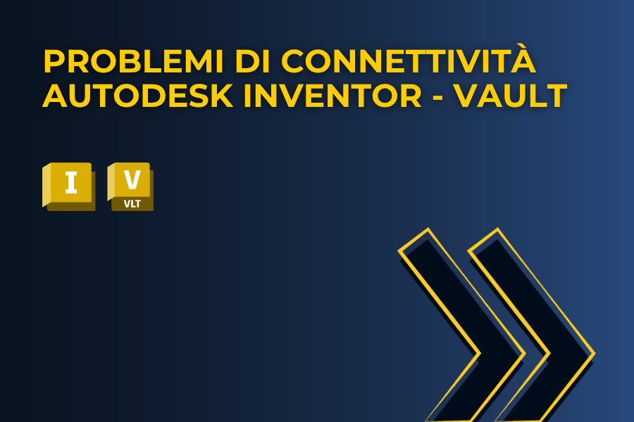Problemi connettività Autodesk Inventor Vault